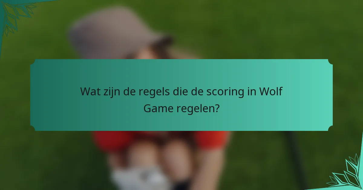 Wat zijn de regels die de scoring in Wolf Game regelen?
